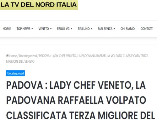 PADOVA : LADY CHEF VENETO, LA PADOVANA RAFFAELLA VOLPATO CLASSIFICATA TERZA MIGLIORE DEL VENETO